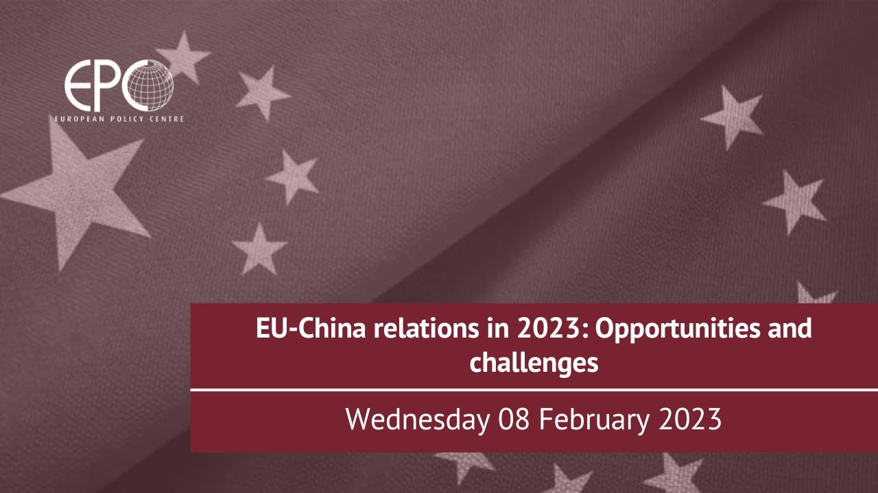 EU-China relations in 2023: Opportunities and challenges