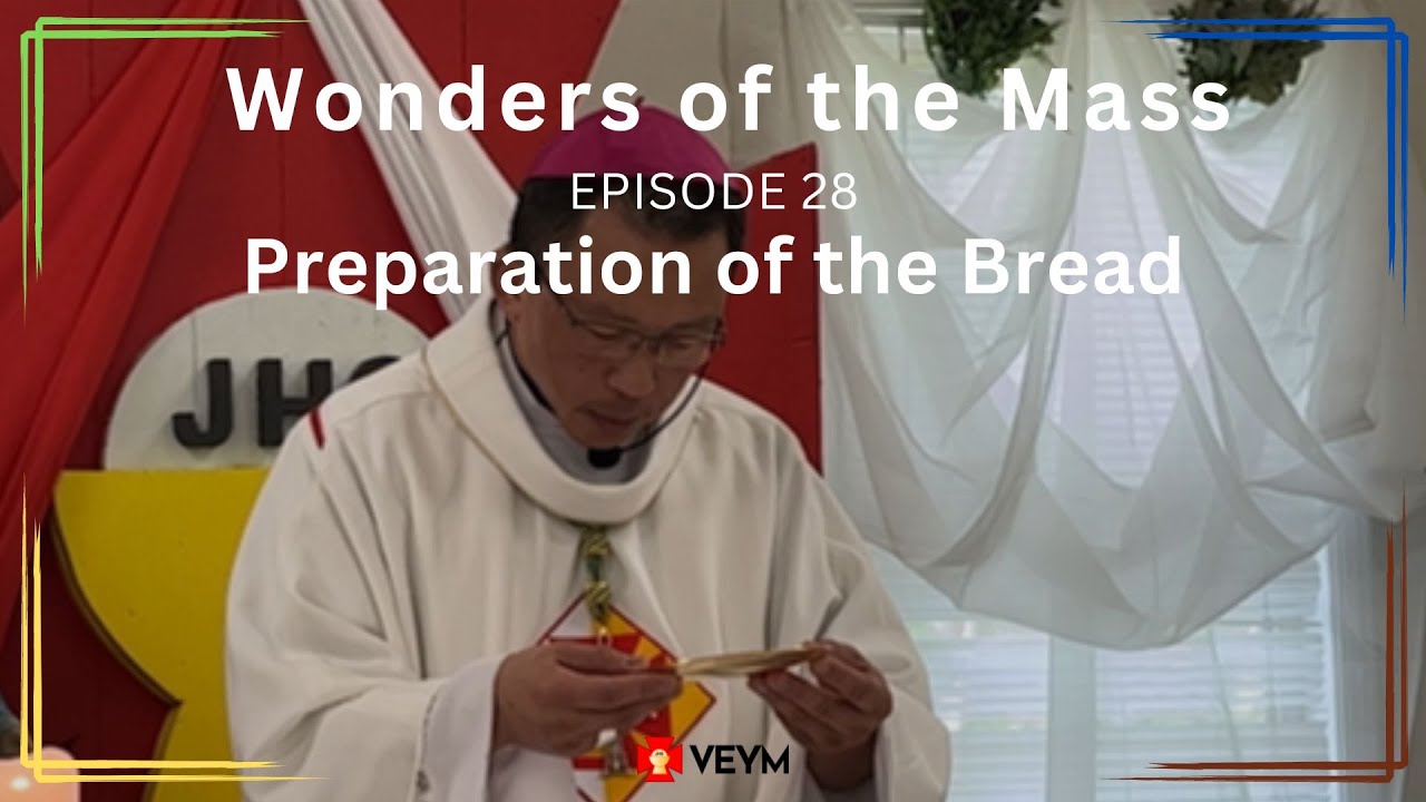 Wonders of the Mass (Episode 28): Preparation of the Bread