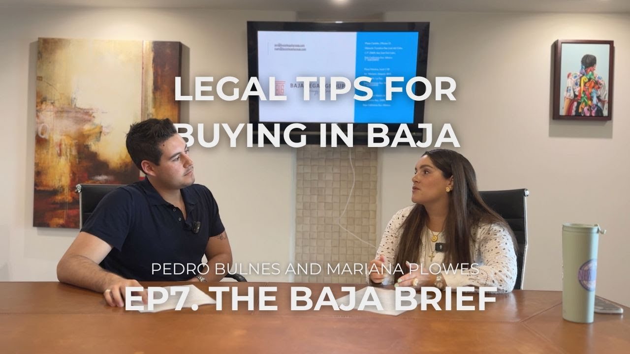 The Baja Brief Ep. 7 - Real Estate Closings in Cabo with Pedro Bulnes & Mariana Plowes