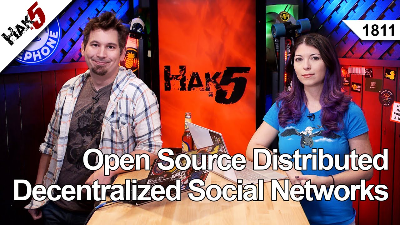 Open Source Distributed Decentralized Social Networks, Hak5 1811