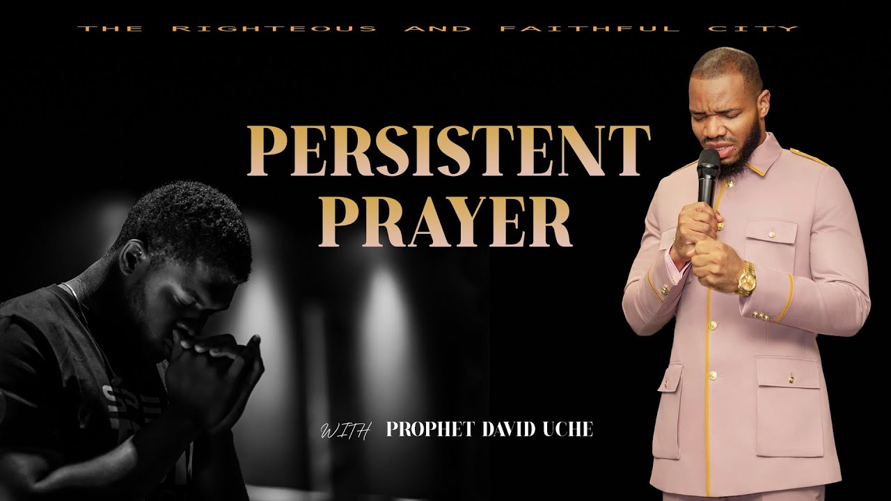 TEACHING: PERSISTENT PRAYER // PROPHET DAVID UCHE // TRUTH TV