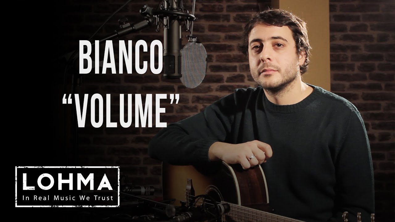 Bianco - Volume (Acoustic) - LOHMA