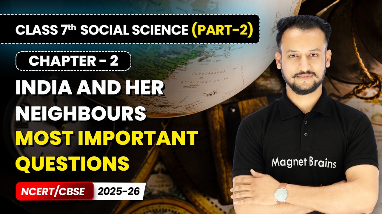 India and Her Neighbours - Most Important Questions | Class 7 Social Science (Part 2) | Ch 2 | CBSE