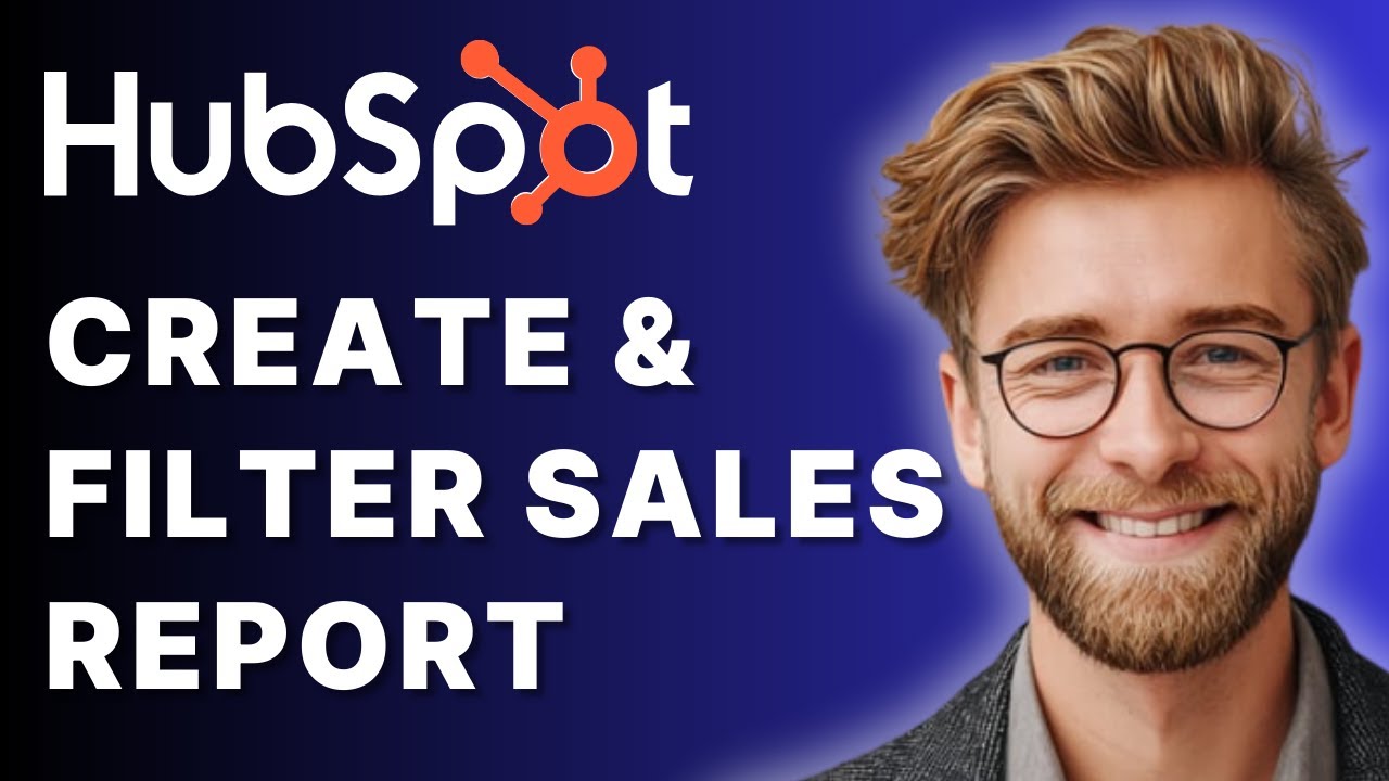 How to Create & Filter a HubSpot Sales Report [2025 Guide]