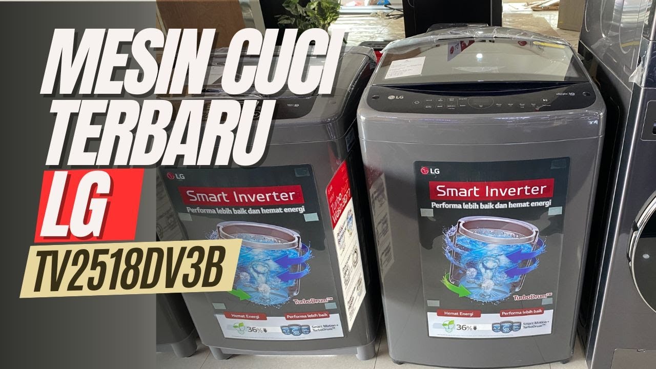 REVIEW MESIN CUCI 18 KILO LG TERUPDATE || LG TV2518DV3B