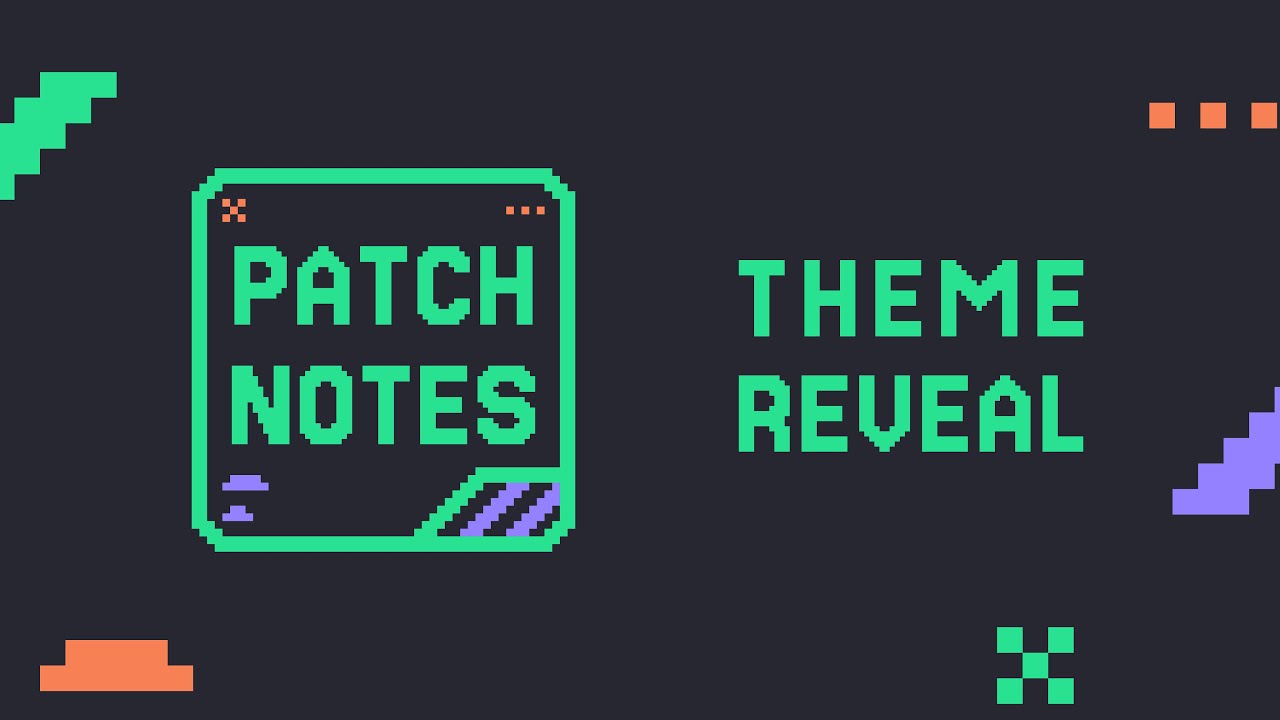 Patch Notes v1.0 — Theme Reveal