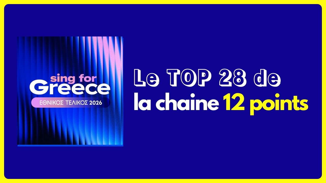 Le Top 28 de « Sing for Greece – Ellinikós Telikós 2026 » 🇬🇷 de la chaine 12 points !