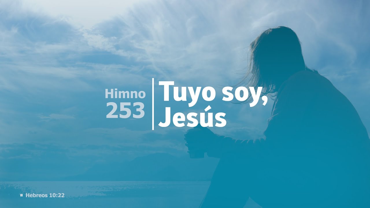 Himno Adventista 253 | Tuyo soy, Jesús