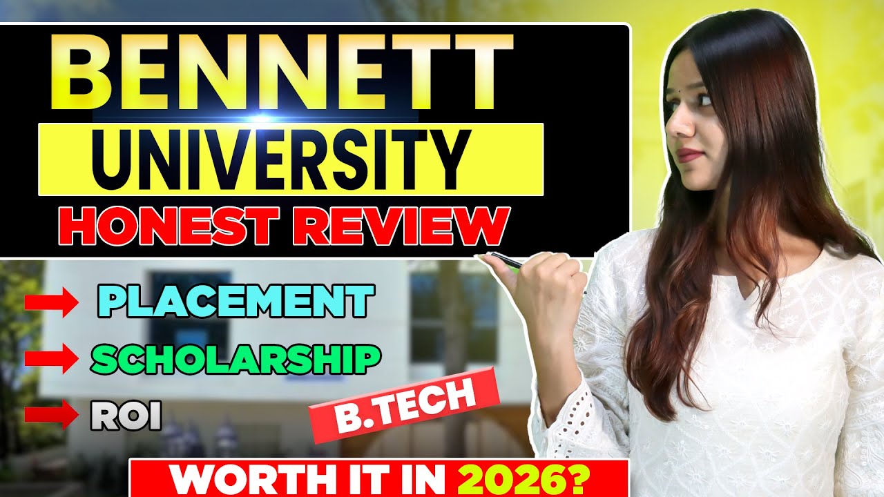 Bennett University Btech Review | Admission Process | Fees | Placement | Scholarship | Honest Review