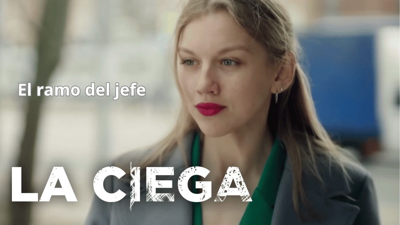 LA CIEGA: El ramo del jefe  -  Nuevos episodios  | Peliculas completas en español latino 2025