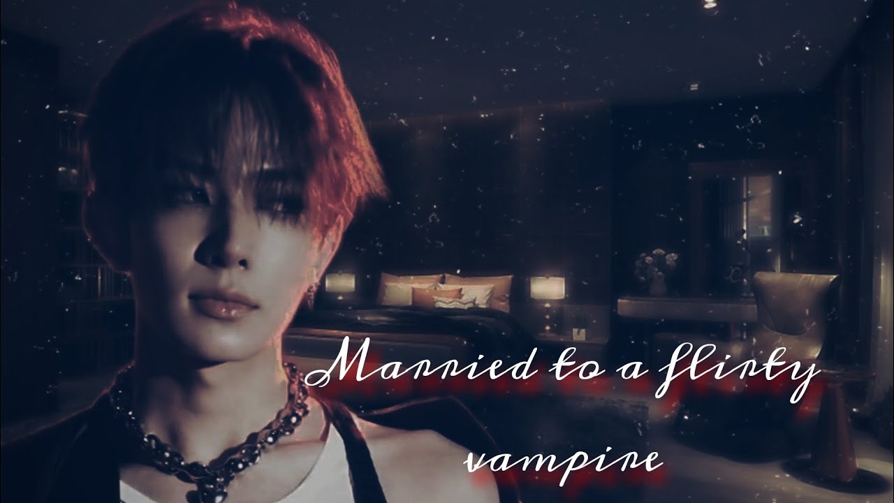 Enhypen Heeseung fanfiction---Married to a flirty vampire 🦇🖤