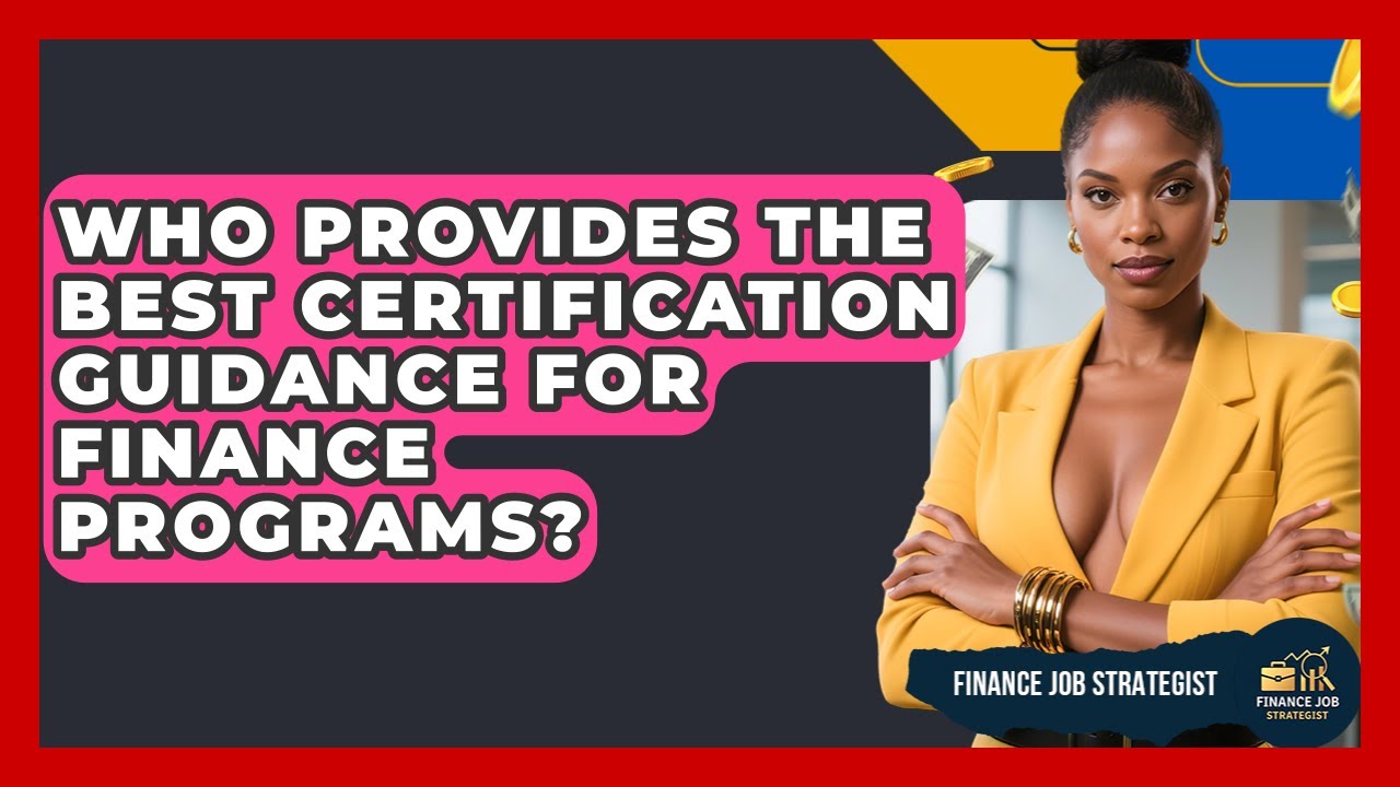 Who Provides the Best Certification Guidance for Finance Programs? | Finance Job Strategist