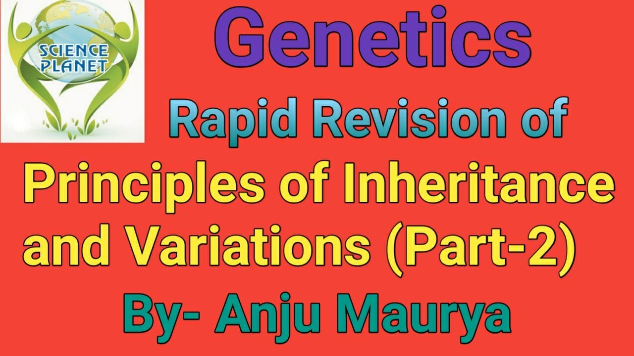 One shot lecture of Principles of inheritance & Variations!  Part-2 By- Anju Maurya!