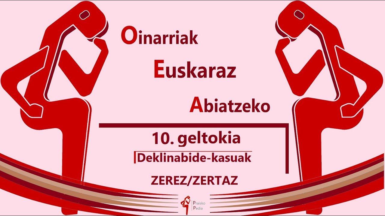 Deklinabide-kasuak: ZEREZ/ZERTAZ