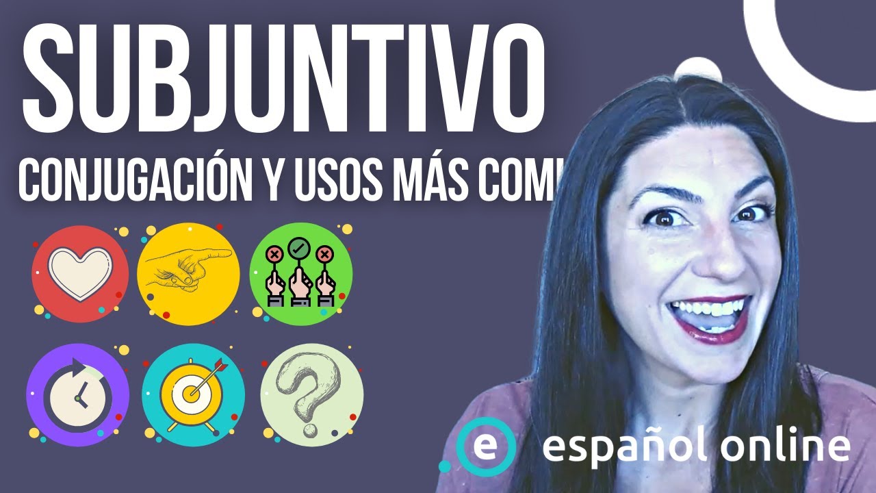 Aprende español: SUBJUNTIVO | Conjugación del presente y usos más comunes