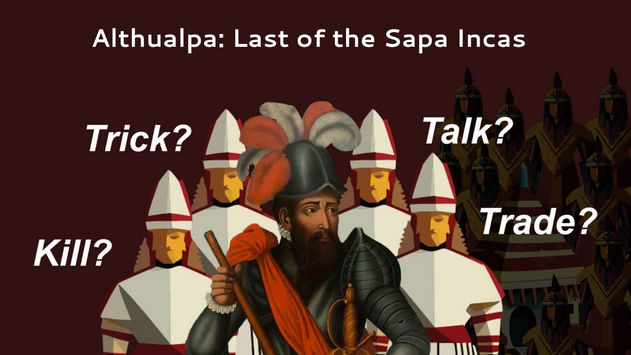 Atahualpa: the betrayed Sapa Inca