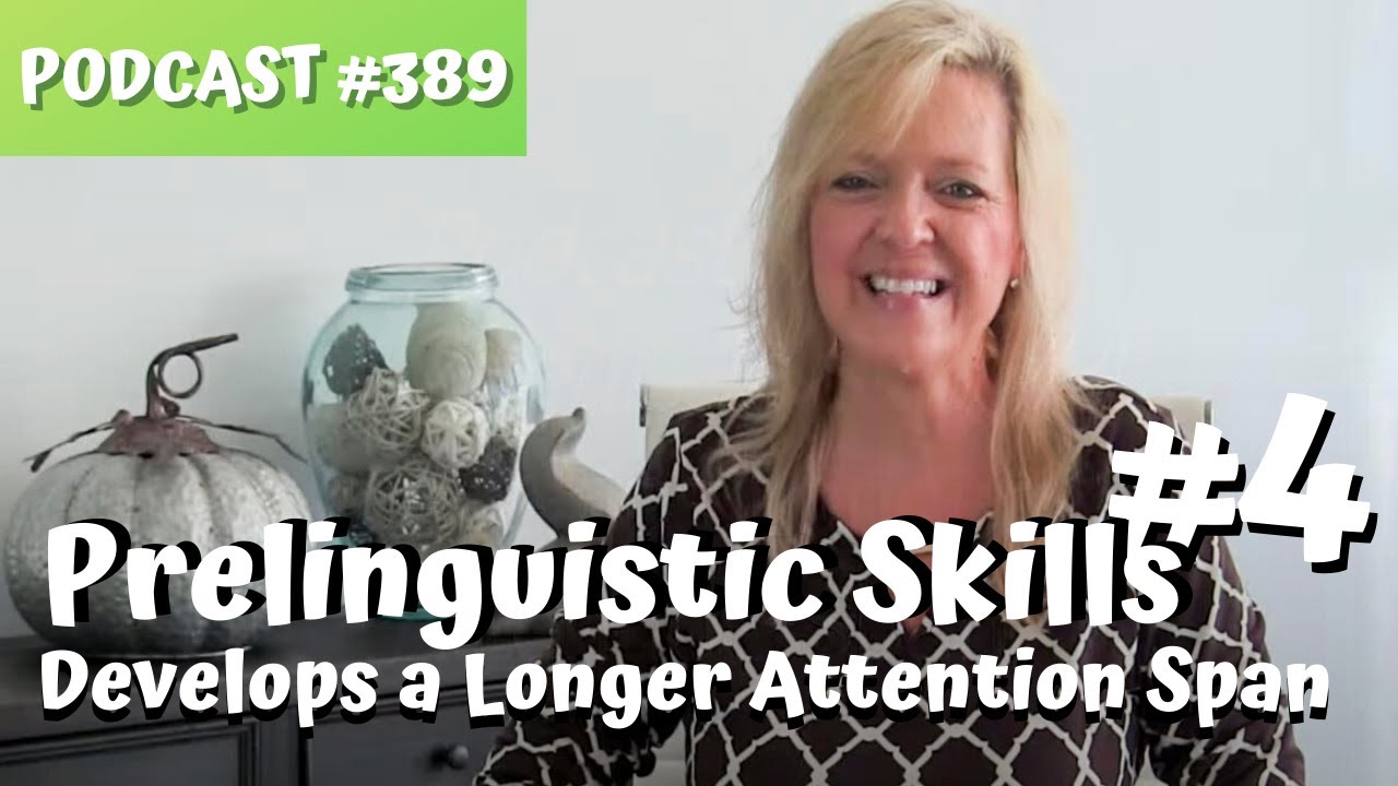 389 Prelinguistic Skill #4 Develops a Longer Attention Span...teachmetotalk.com...Laura Mize