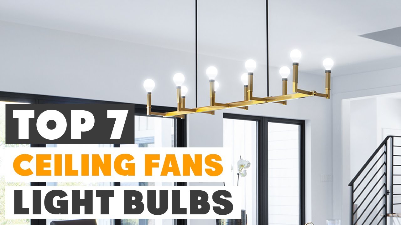 7 Best Ceiling Fan Light Bulbs of 2025 &ndash; Bright & Energy Efficient