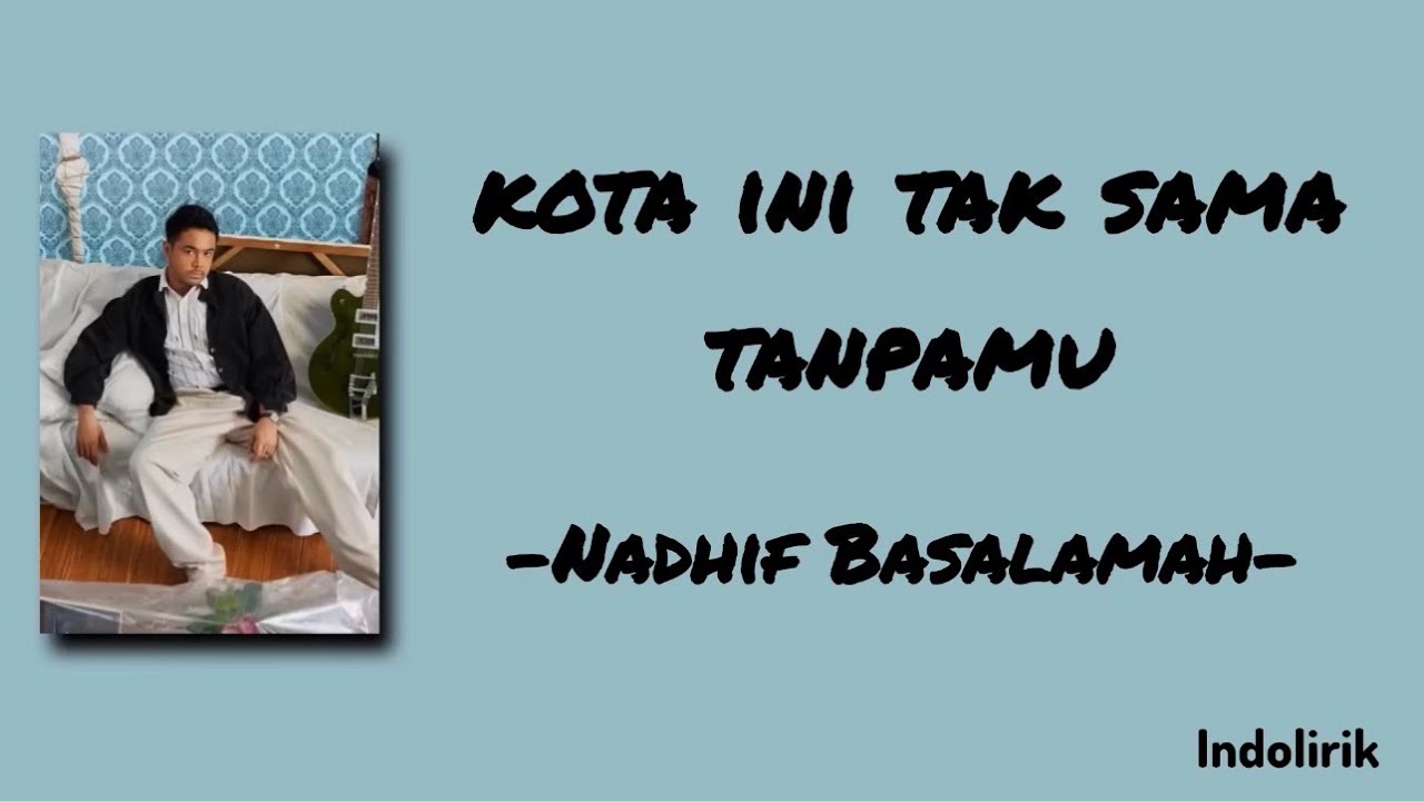 kota ini tak sama tanpamu - Nadhif Basalamah | Lirik Lagu