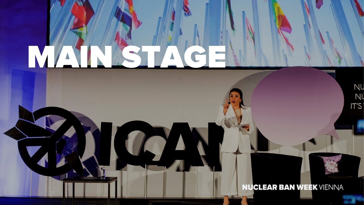 ICAN Nuclear Ban Forum - Main Stage - Sunday 19 June 2022