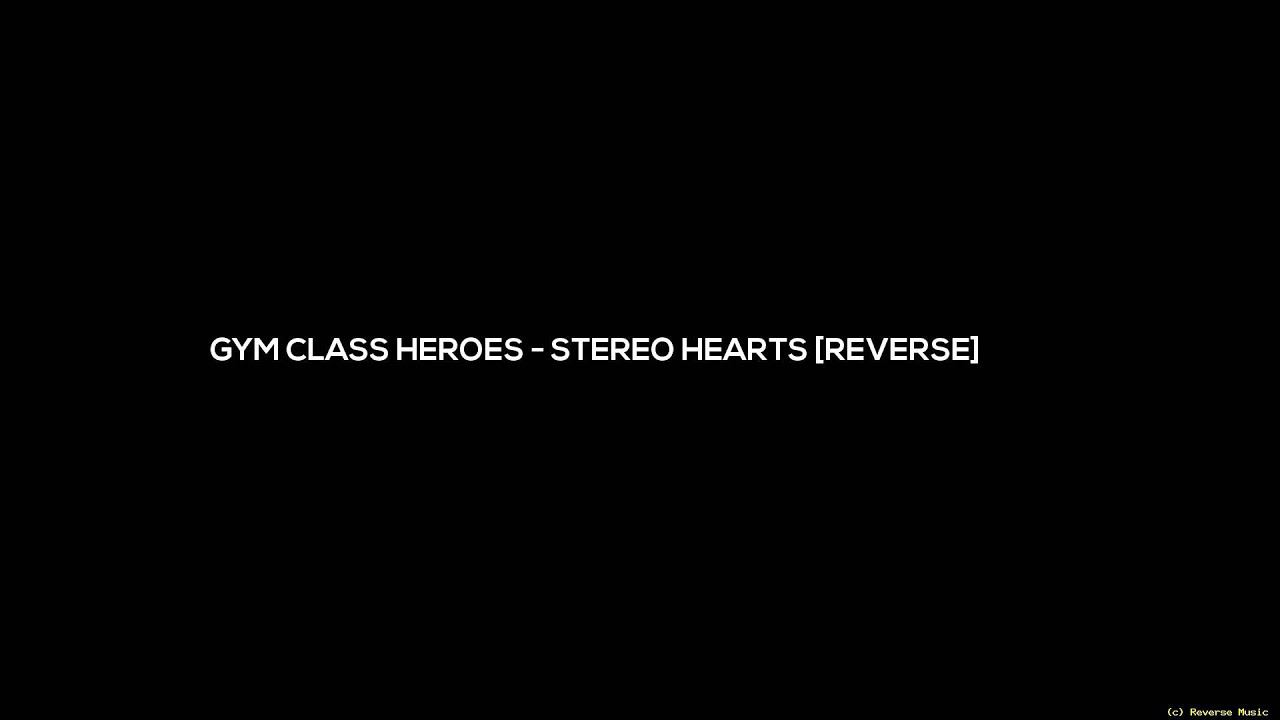 Gym Class Heroes   Stereo Hearts [Reversed Version]