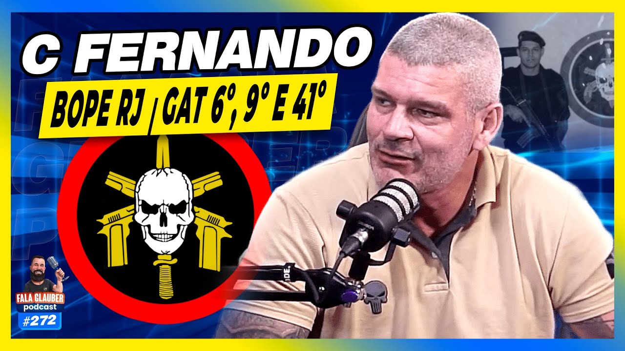 C. FERNANDO (CAT BOPE PMERJ) - PARTE 2 - Fala Glauber Podcast #272