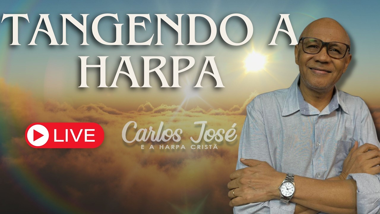 LIVE TANGENDO A HARPA DIA 11/02 | CARLOS JOSÉ E A HARPA CRISTÃ