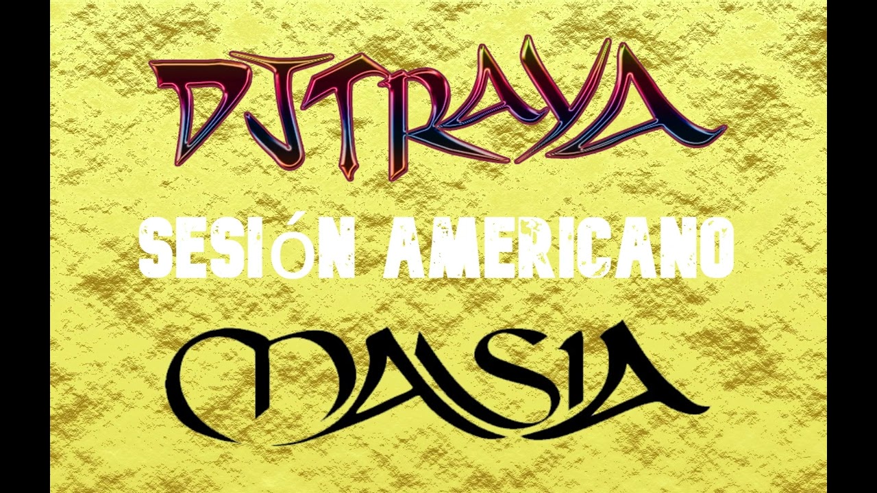 sesion americano masia djtraya
