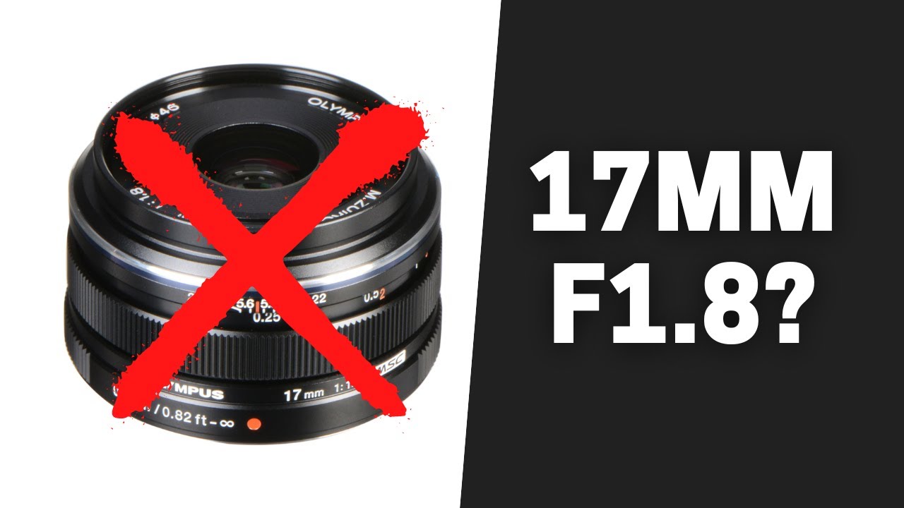 Why I Don't Like Olympus 17mm F1.8? 