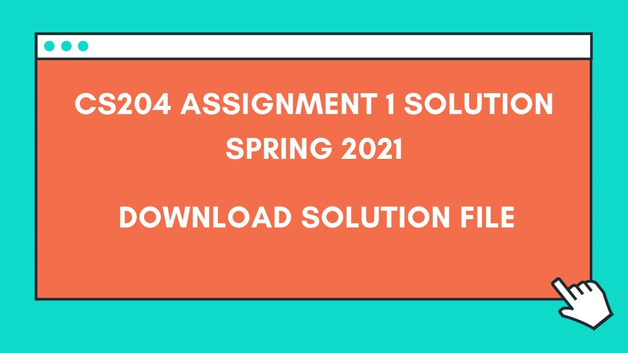 CS204 Assignment 1 solution Spring 2021