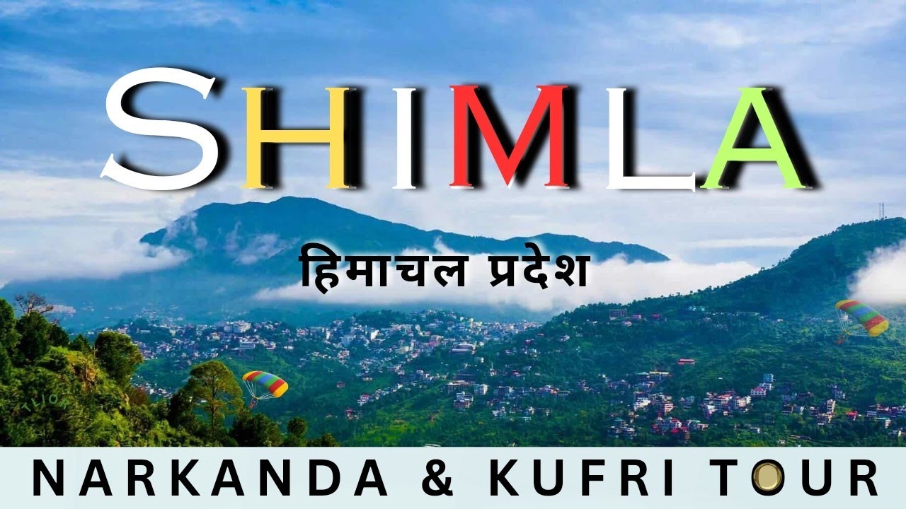Shimla, Kufri, Narkanda Tour | Shimla Tourist Places | Shimla Trip Plan | Shimla Himachal Pradesh