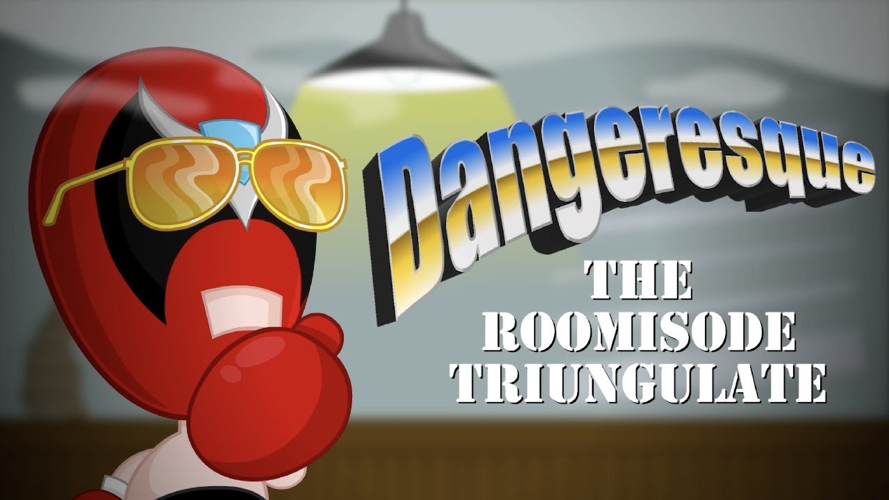 Dangeresque: The Roomisode Triungulate