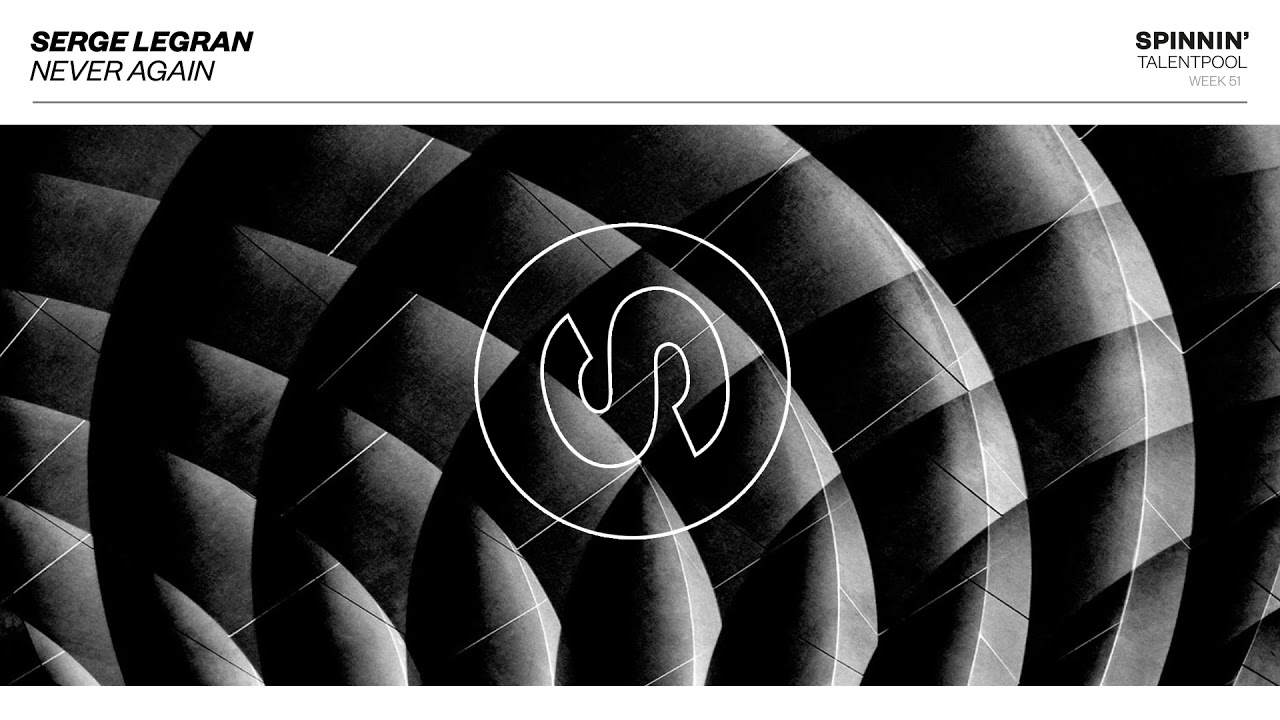 Serge Legran - Never Again (Spinnin' Talent Pool)