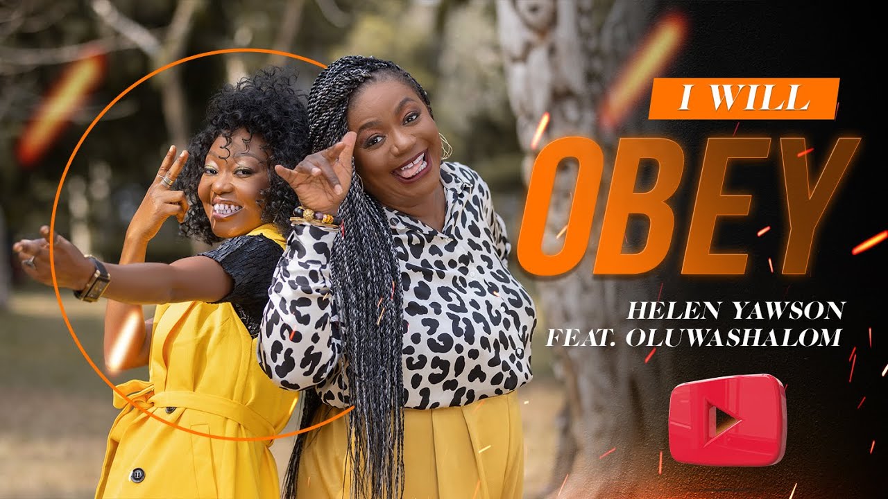 Helen Yawson | I Will Obey Feat Oluwashalom (Official Music Video)