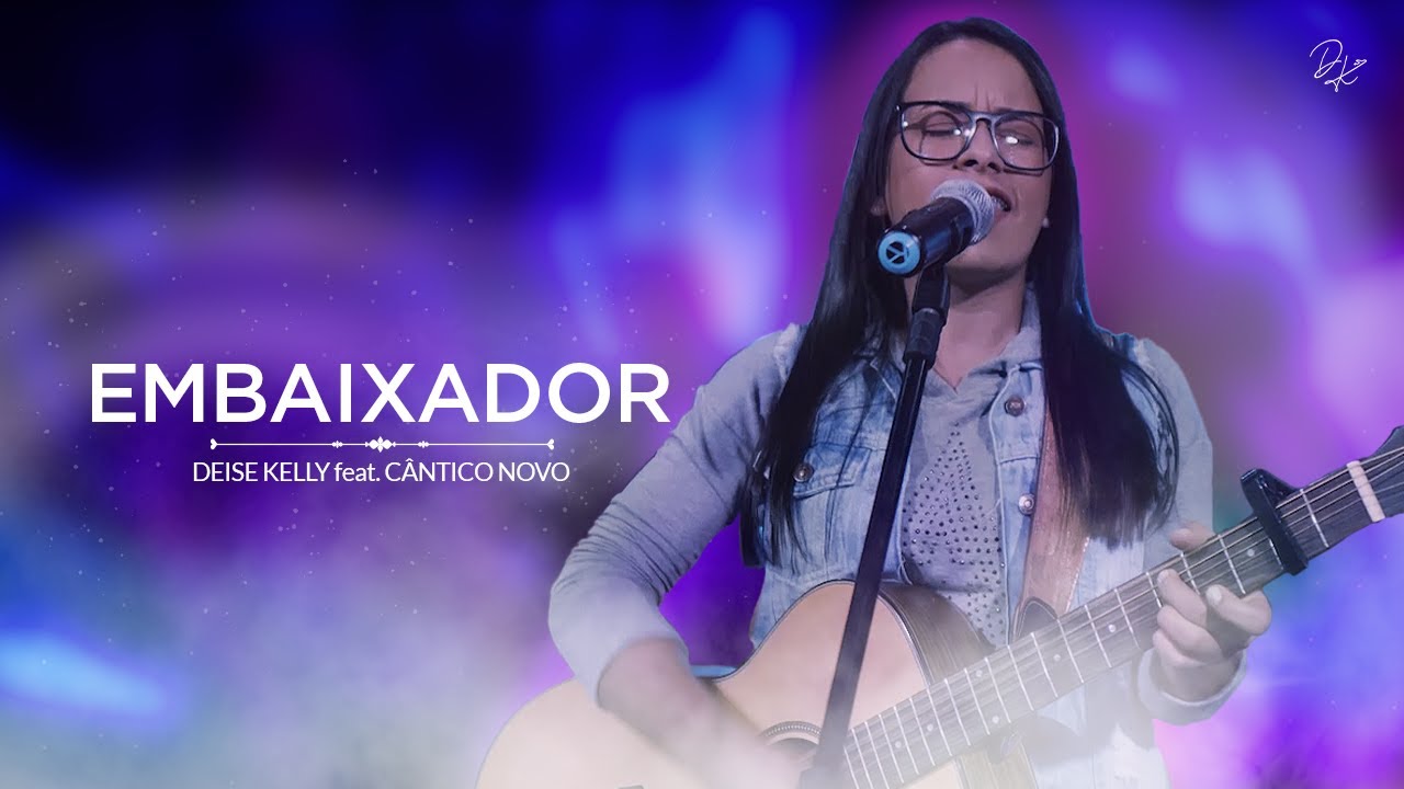Deise Kelly & C&acirc;ntico Novo - Embaixador (V&iacute;deo Oficial)