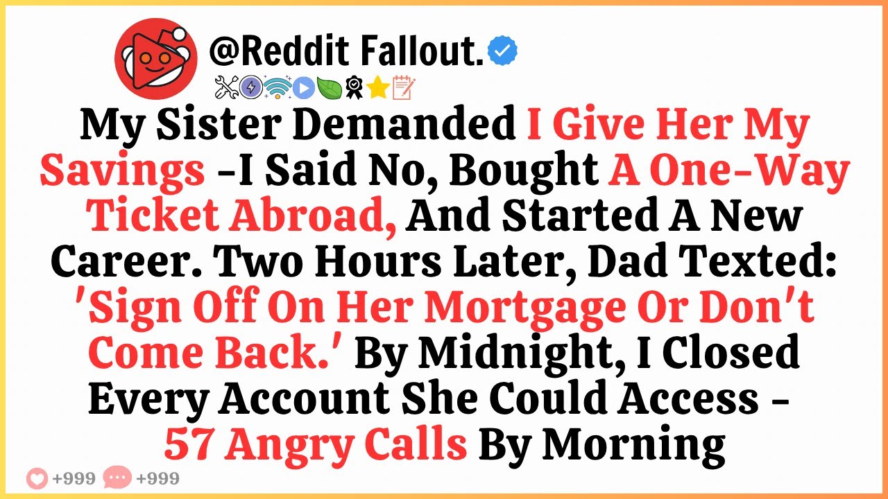 My Sister Demanded I Give Her My Savings — I Said No, Bought a One-Way...
