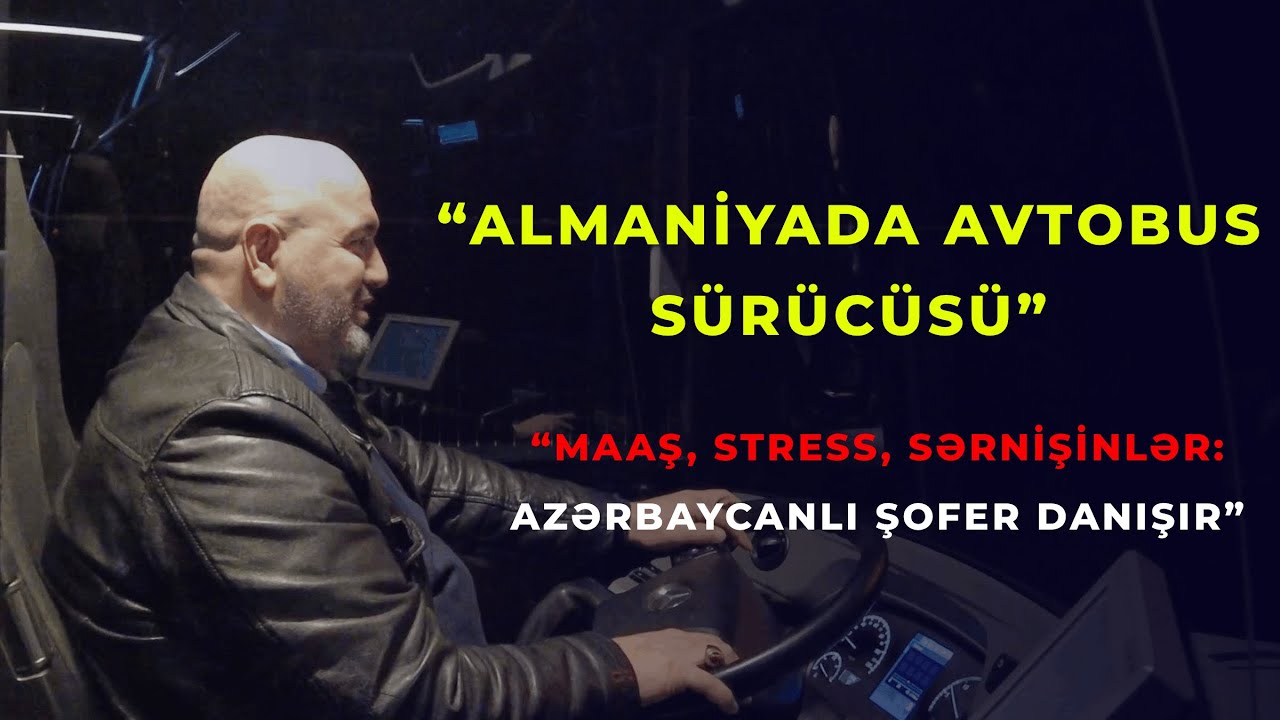 Almaniyada avtobus sürücüsü işləyən azərbaycanlı | "Maaş, Stress və Sərnişinlər"