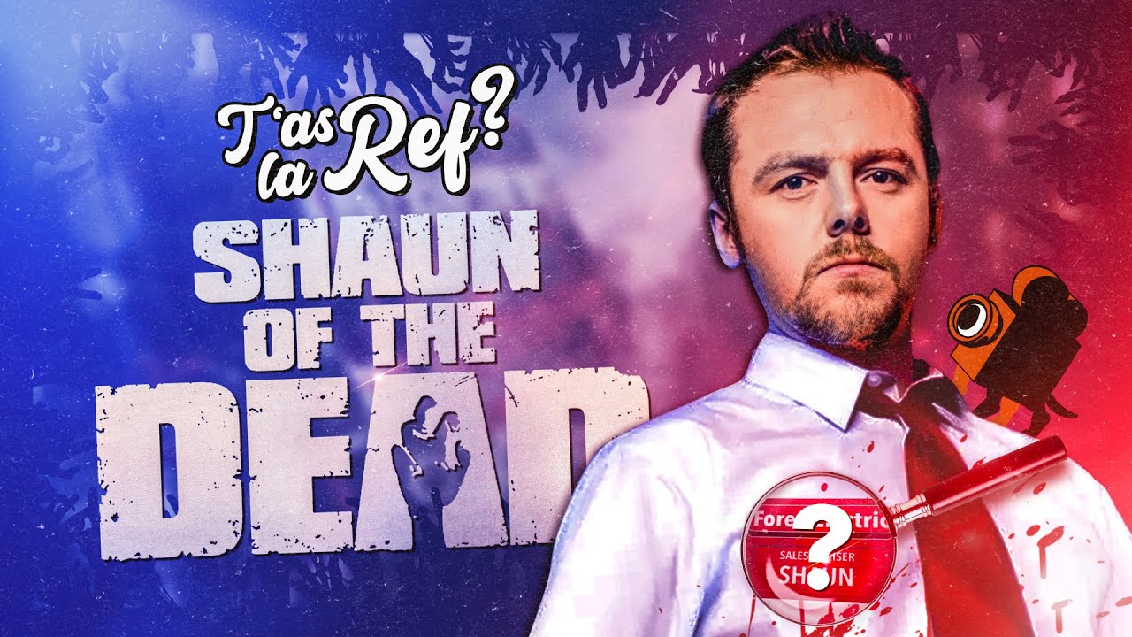T'AS LA REF ? Shaun of the dead