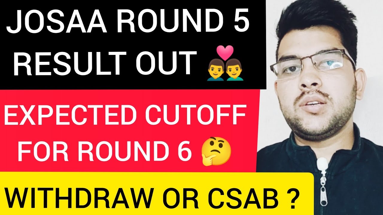 Josaa Round 5 out | Expected cutoff for round 6 | CSAB Cutoff #Josaa #Cutoff #Counselling #CSAB #JEE