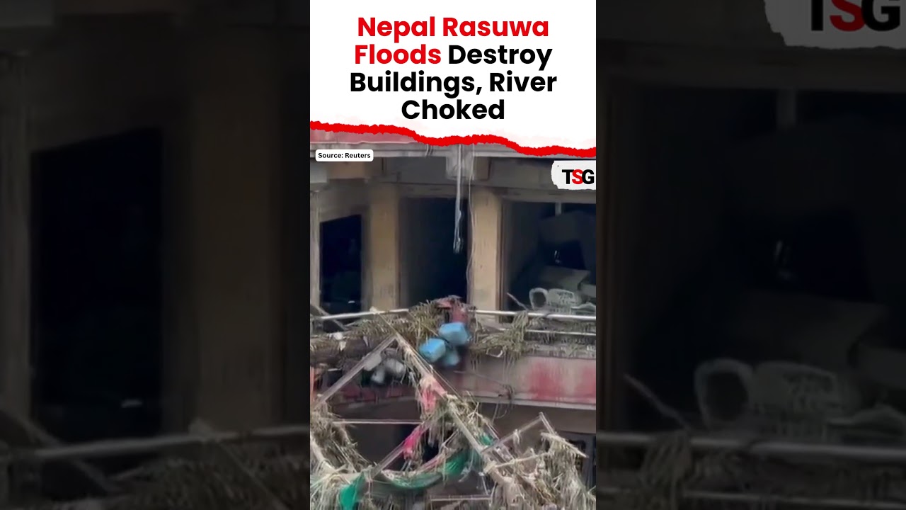 Rasuwa Flood Disaster: Buildings Destroyed As Deadly Flash Floods Strike Nepal | TSG