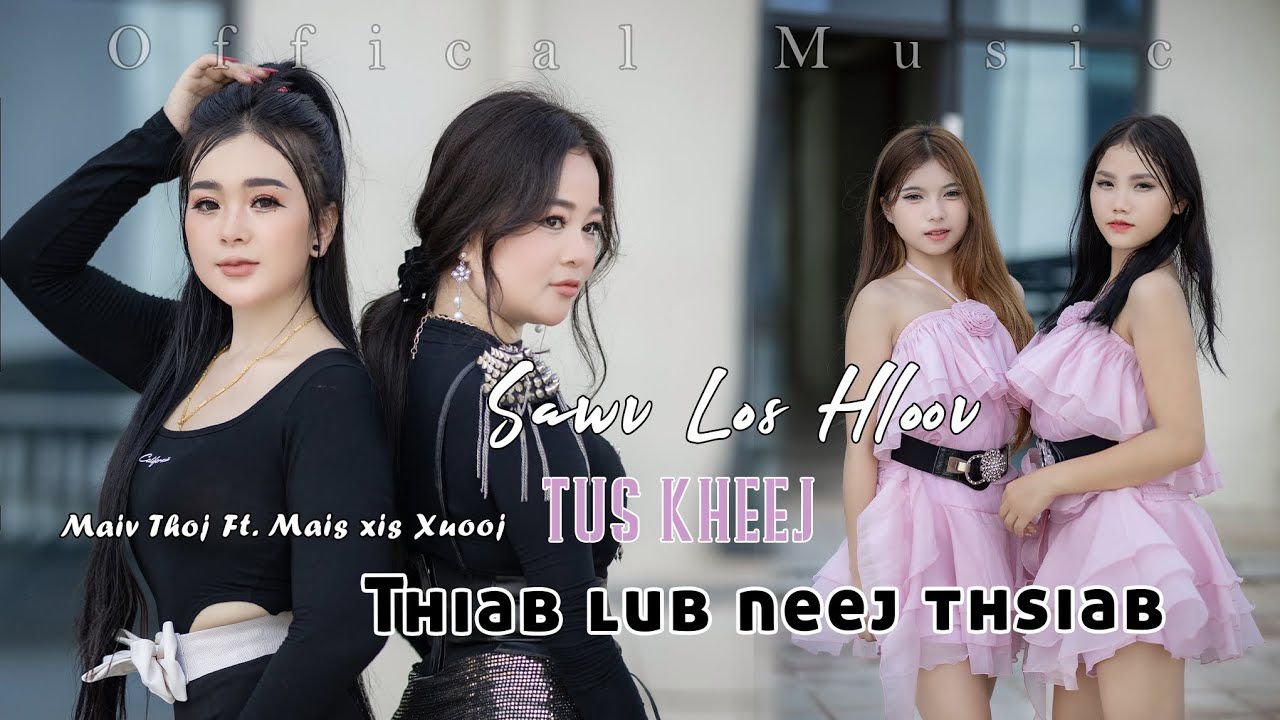 Sawv Los Hloov Tus Kheej Thiab Lub Neej Tshiab - Maiv Thoj ft. Maiv Xis Xyooj [ Official MV ]