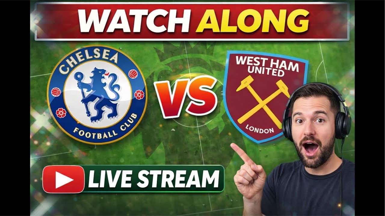 Chelsea vs west ham Watch Along