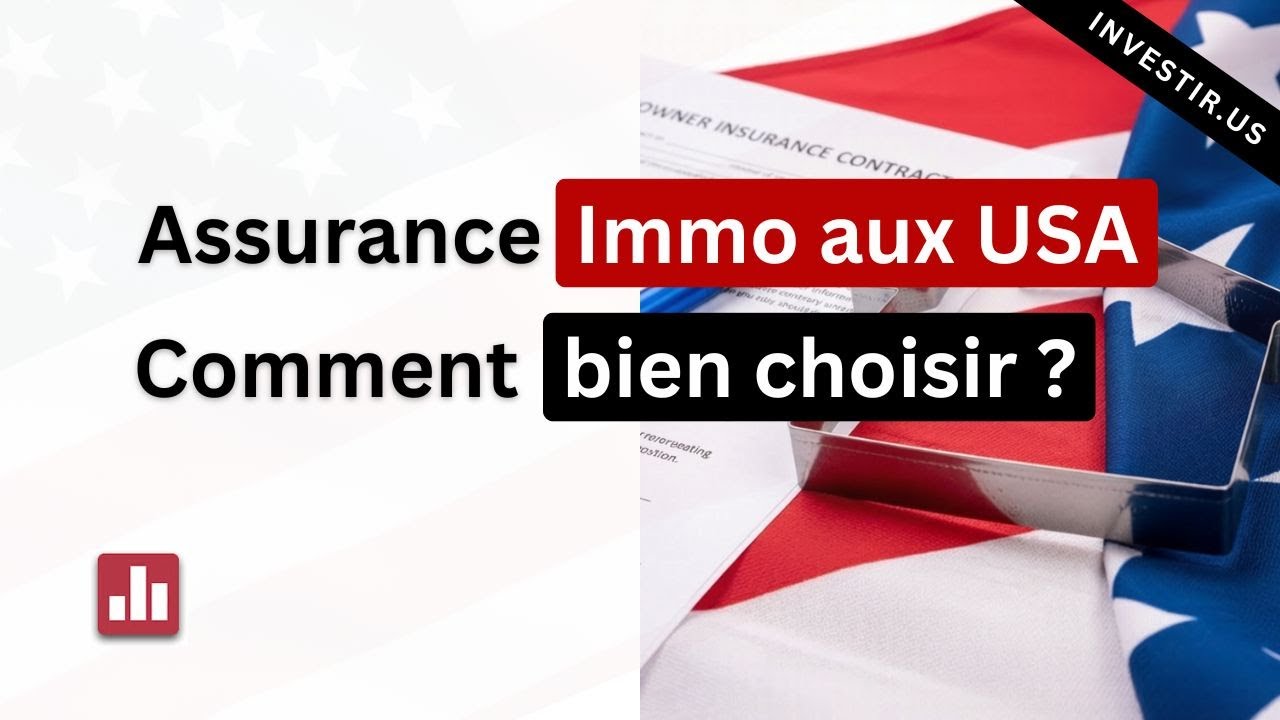 Assurances Immobilières aux États-Unis : Protéger Son Investissement