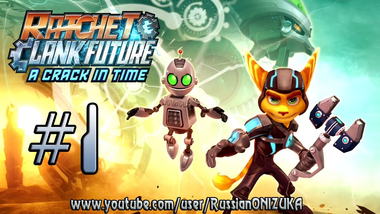 Трещина во Времени ( Ratchet and Clank: A Crack in Time прохождение #1 )