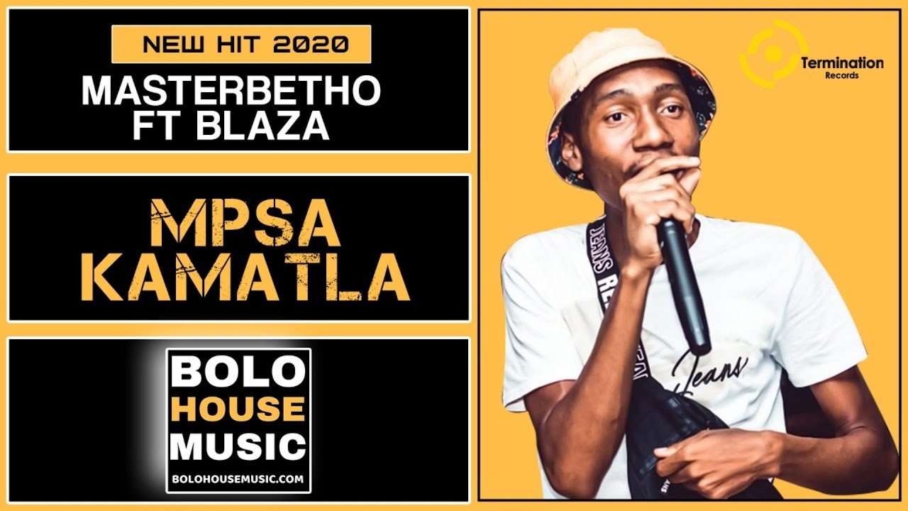 Master Betho - Mpsa Kamatla Feat Blaza (New Hit 2020)