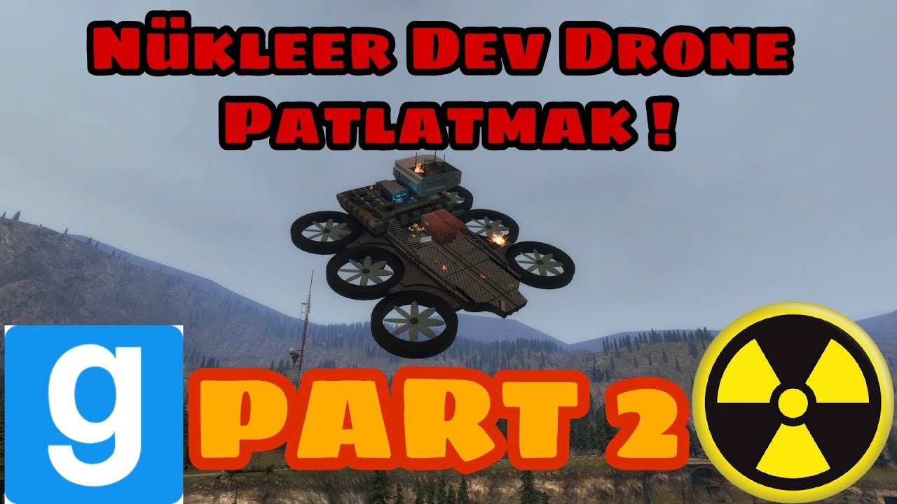 Garry's Mod Türkçe | Part 2 | Devasa Dronelarla Dünyayı Patlatmak !