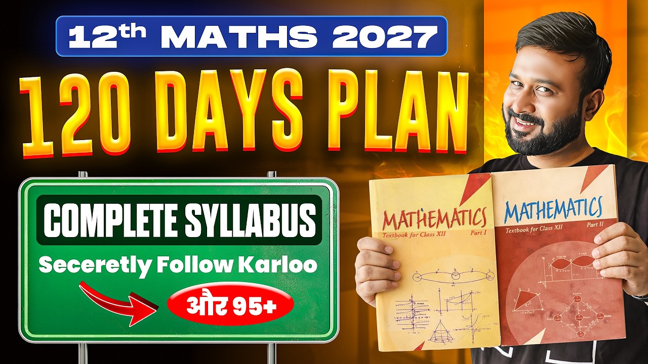 120 Days Plan for Class 12 Maths 2027 📚 Complete Syllabus + 95+ Marks Strategy