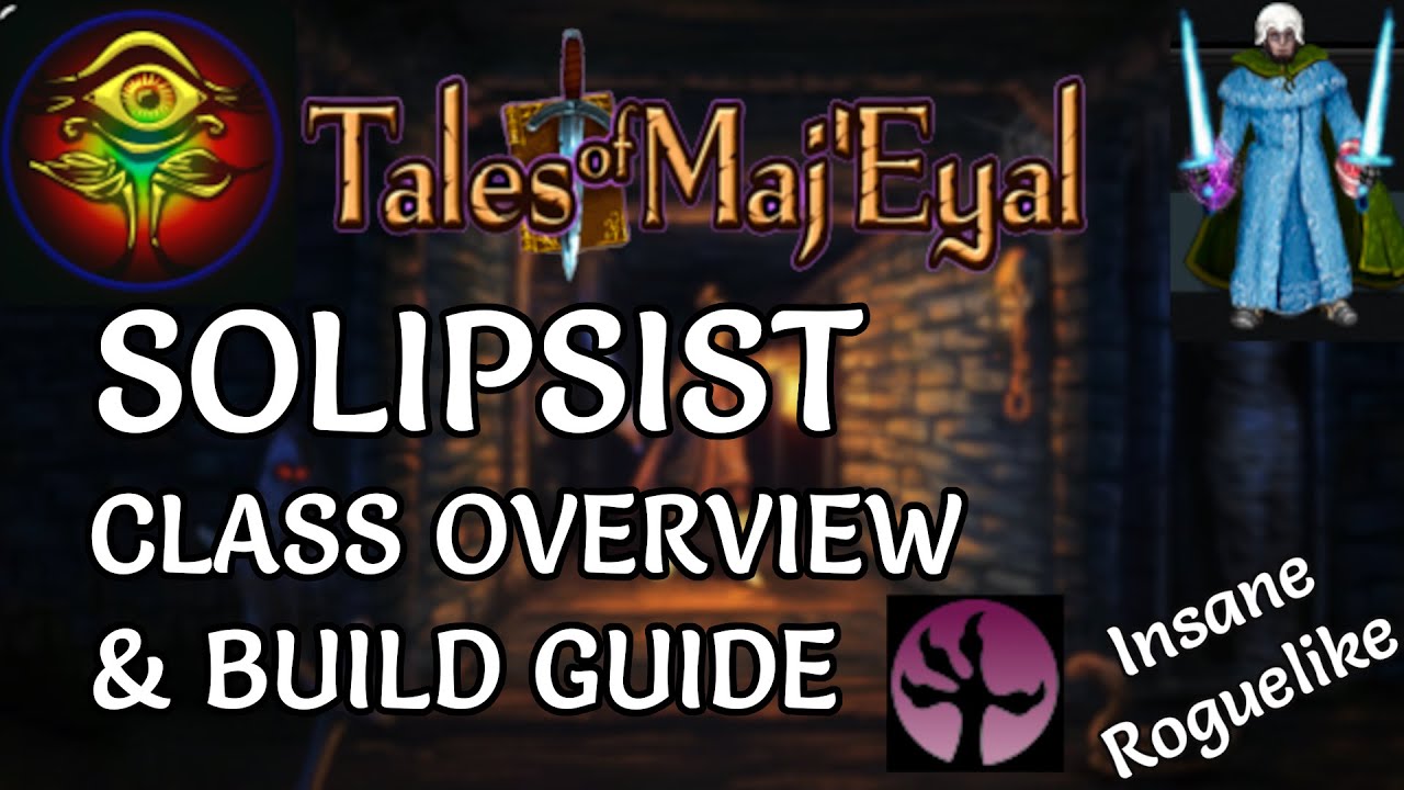 Tales of Maj'Eyal - Solipsist Class Overview & Build Guide