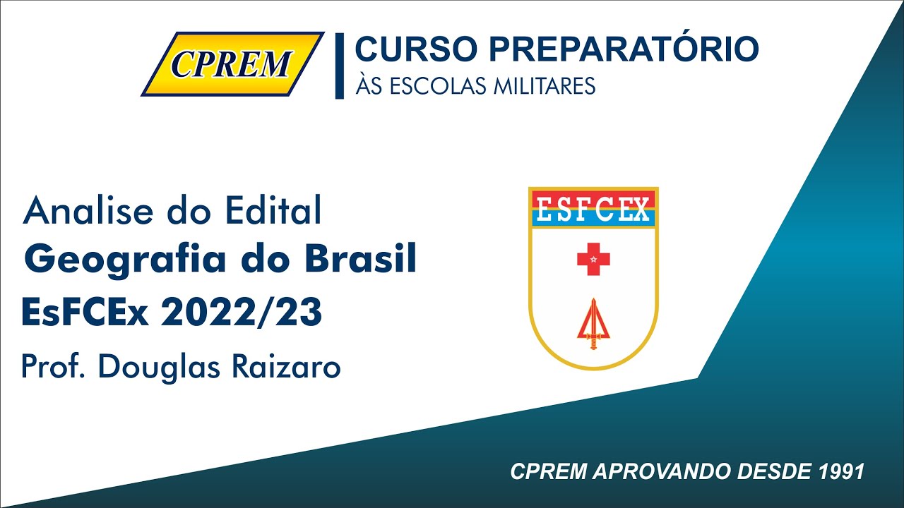 CPREM: Comentário do Edital da ESFCEX - Conhe. Gerais - Geografia 2022 - Prof. Douglas Raizaro