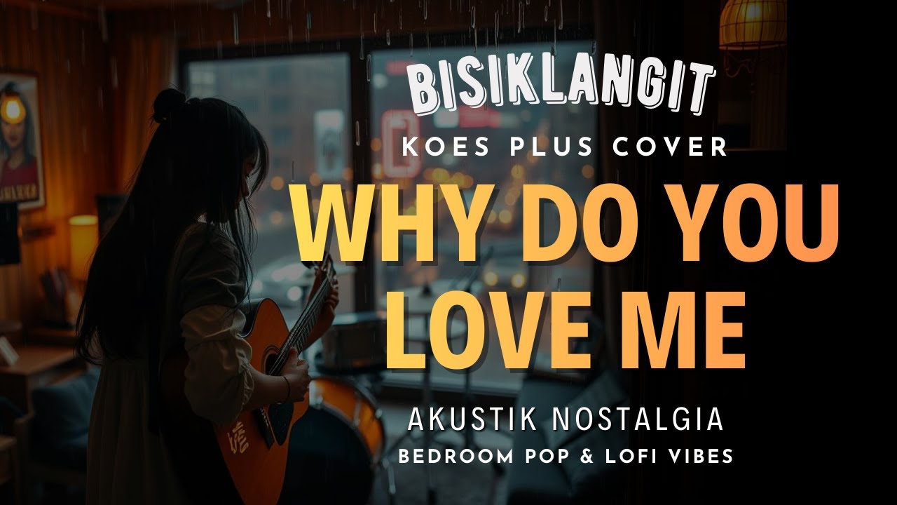 [ Koes Plus - Cover ] Why Do You Love Me - Bisiklangit | Akustik Nostalgia